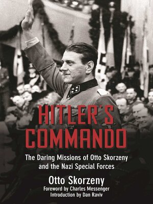 cover image of Hitler's Commando: the Daring Missions of Otto Skorzeny and the Nazi Special Forces